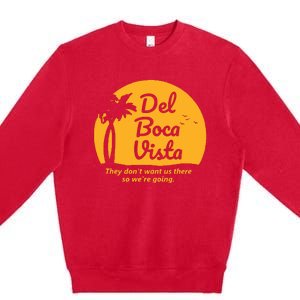 Del Boca Vista They Dont Want Us There Retirement Premium Crewneck Sweatshirt