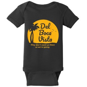 Del Boca Vista They Dont Want Us There Retirement Baby Bodysuit