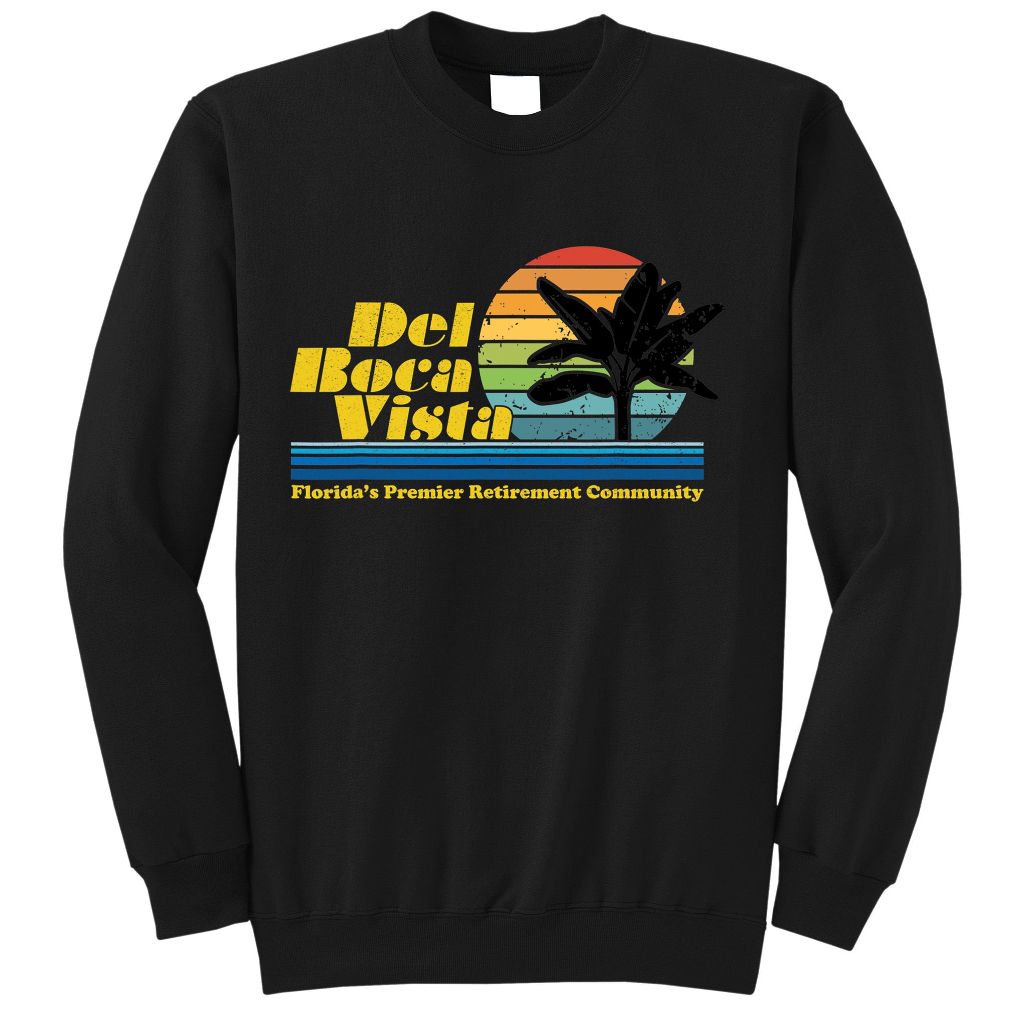 Del Boca Vista Retirement Community Funny Novelty Design Sweatshirt