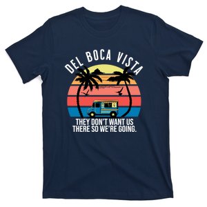 Del Boca Vista Florida They Dont Want Us There T-Shirt