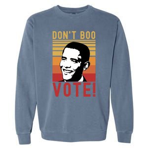 DonT Boo Vote Democratic Obama Speech Gift Garment-Dyed Sweatshirt