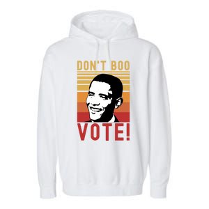 DonT Boo Vote Democratic Obama Speech Gift Garment-Dyed Fleece Hoodie