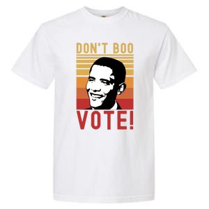 DonT Boo Vote Democratic Obama Speech Gift Garment-Dyed Heavyweight T-Shirt