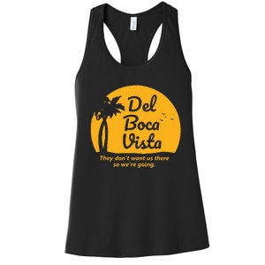 Del Boca Vista They Dont Want Us There Retirement Women's Racerback Tank