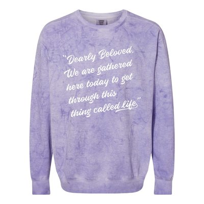 Dearly Beloved We Are Gathered Here Today Get Through Life Colorblast Crewneck Sweatshirt