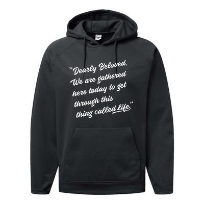 Dearly Beloved We Are Gathered Here Today Get Through Life Performance Fleece Hoodie