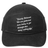 Dearly Beloved We Are Gathered Here Today Get Through Life 7-Panel Snapback Hat