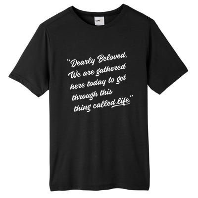 Dearly Beloved We Are Gathered Here Today Get Through Life Tall Fusion ChromaSoft Performance T-Shirt