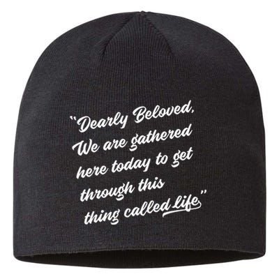 Dearly Beloved We Are Gathered Here Today Get Through Life Sustainable Beanie