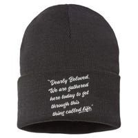 Dearly Beloved We Are Gathered Here Today Get Through Life Sustainable Knit Beanie