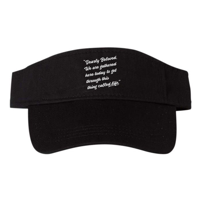 Dearly Beloved We Are Gathered Here Today Get Through Life Valucap Bio-Washed Visor