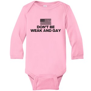 DonT Be Weak And Gay Bold Statement Baby Long Sleeve Bodysuit