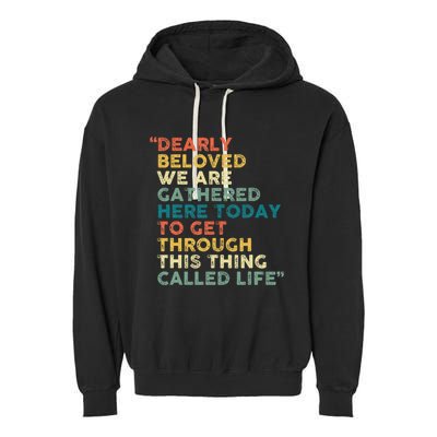 Dearly Beloved We Are Gathered Here Today To Get Through Garment-Dyed Fleece Hoodie
