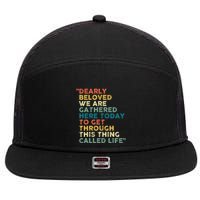 Dearly Beloved We Are Gathered Here Today To Get Through 7 Panel Mesh Trucker Snapback Hat