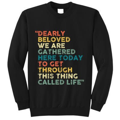 Dearly Beloved We Are Gathered Here Today To Get Through Sweatshirt