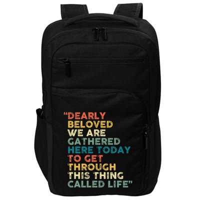 Dearly Beloved We Are Gathered Here Today To Get Through Impact Tech Backpack