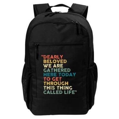 Dearly Beloved We Are Gathered Here Today To Get Through Backpack