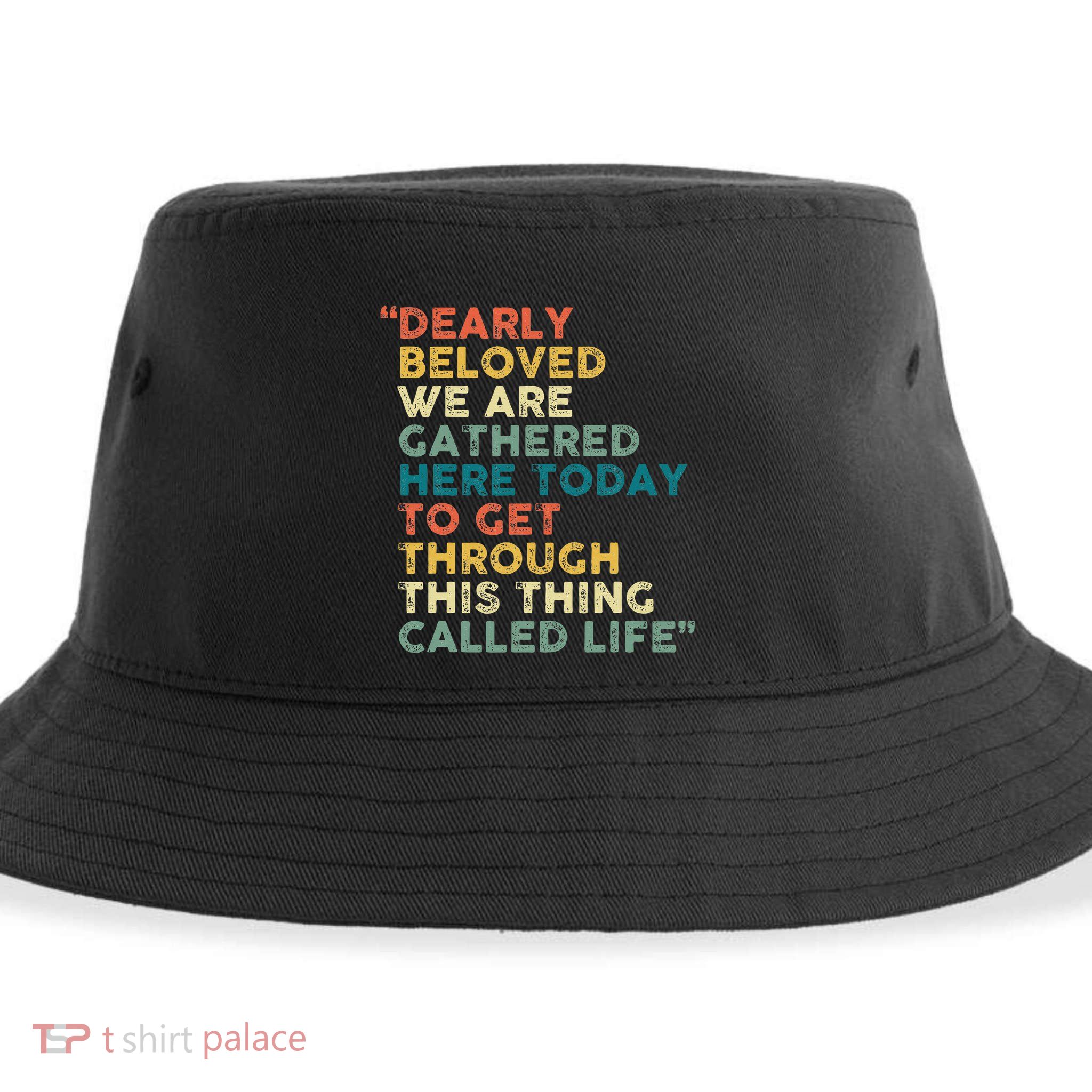 Dearly Beloved We Are Gathered Here Today To Get Through Sustainable Bucket Hat