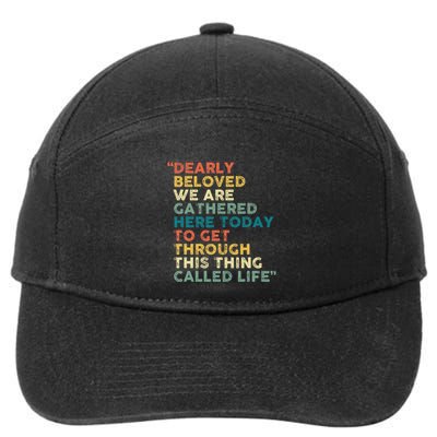 Dearly Beloved We Are Gathered Here Today To Get Through 7-Panel Snapback Hat