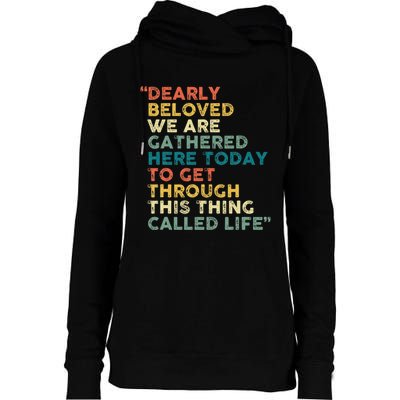 Dearly Beloved We Are Gathered Here Today To Get Through Womens Funnel Neck Pullover Hood