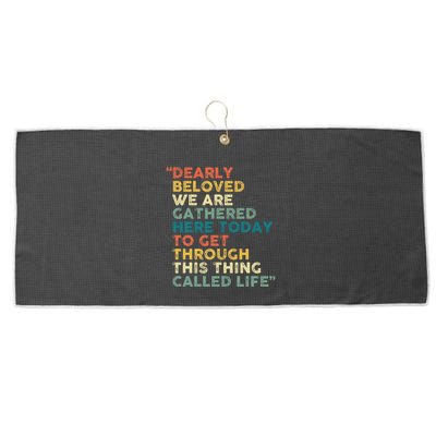 Dearly Beloved We Are Gathered Here Today To Get Through Large Microfiber Waffle Golf Towel
