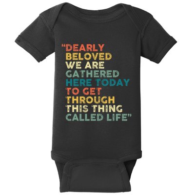 Dearly Beloved We Are Gathered Here Today To Get Through Baby Bodysuit