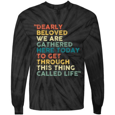 Dearly Beloved We Are Gathered Here Today To Get Through Tie-Dye Long Sleeve Shirt
