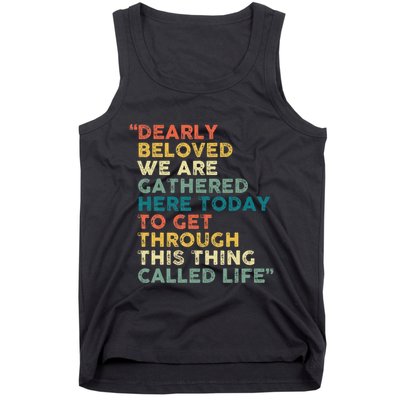 Dearly Beloved We Are Gathered Here Today To Get Through Tank Top