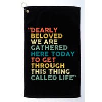 Dearly Beloved We Are Gathered Here Today To Get Through Golf Towel