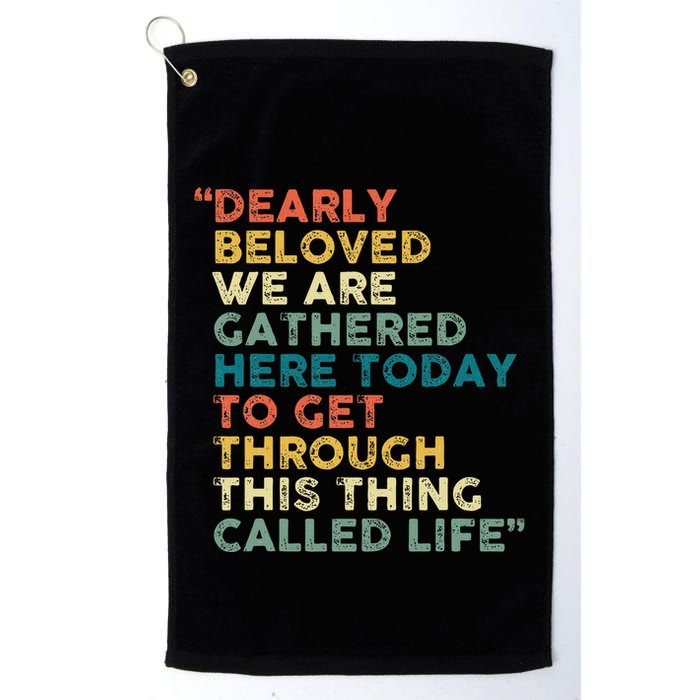 Dearly Beloved We Are Gathered Here Today To Get Through Golf Towel