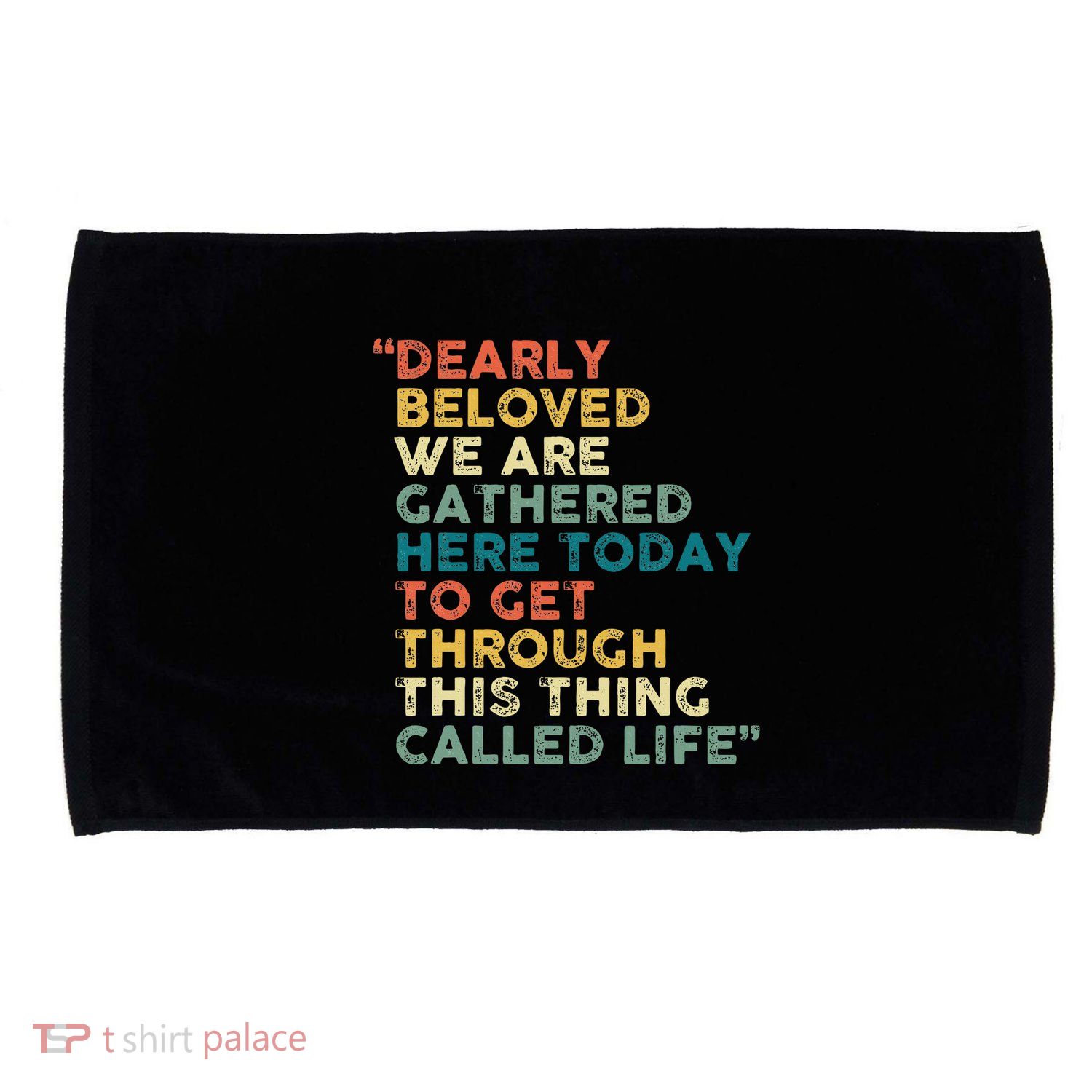Dearly Beloved We Are Gathered Here Today To Get Through Microfiber Hand Towel