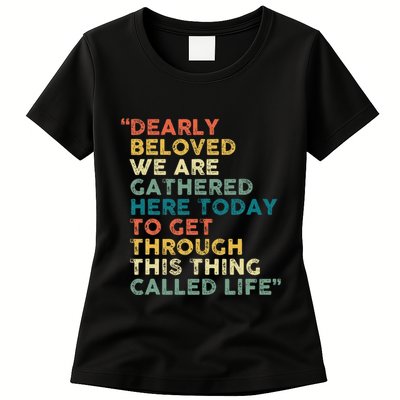 Dearly Beloved We Are Gathered Here Today To Get Through Womens T-Shirt
