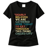 Dearly Beloved We Are Gathered Here Today To Get Through Womens T-Shirt