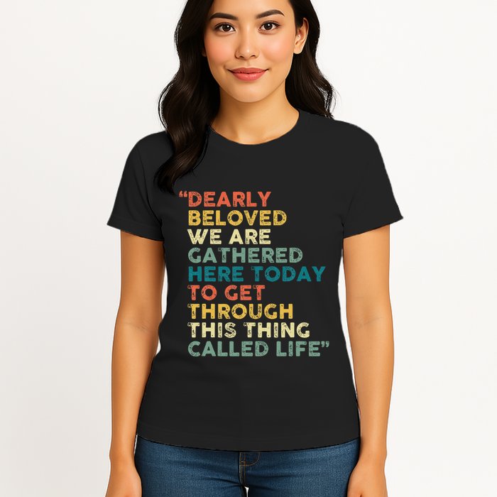 Dearly Beloved We Are Gathered Here Today To Get Through Womens T-Shirt