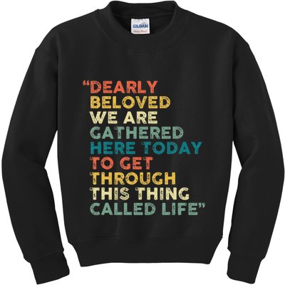 Dearly Beloved We Are Gathered Here Today To Get Through Kids Sweatshirt