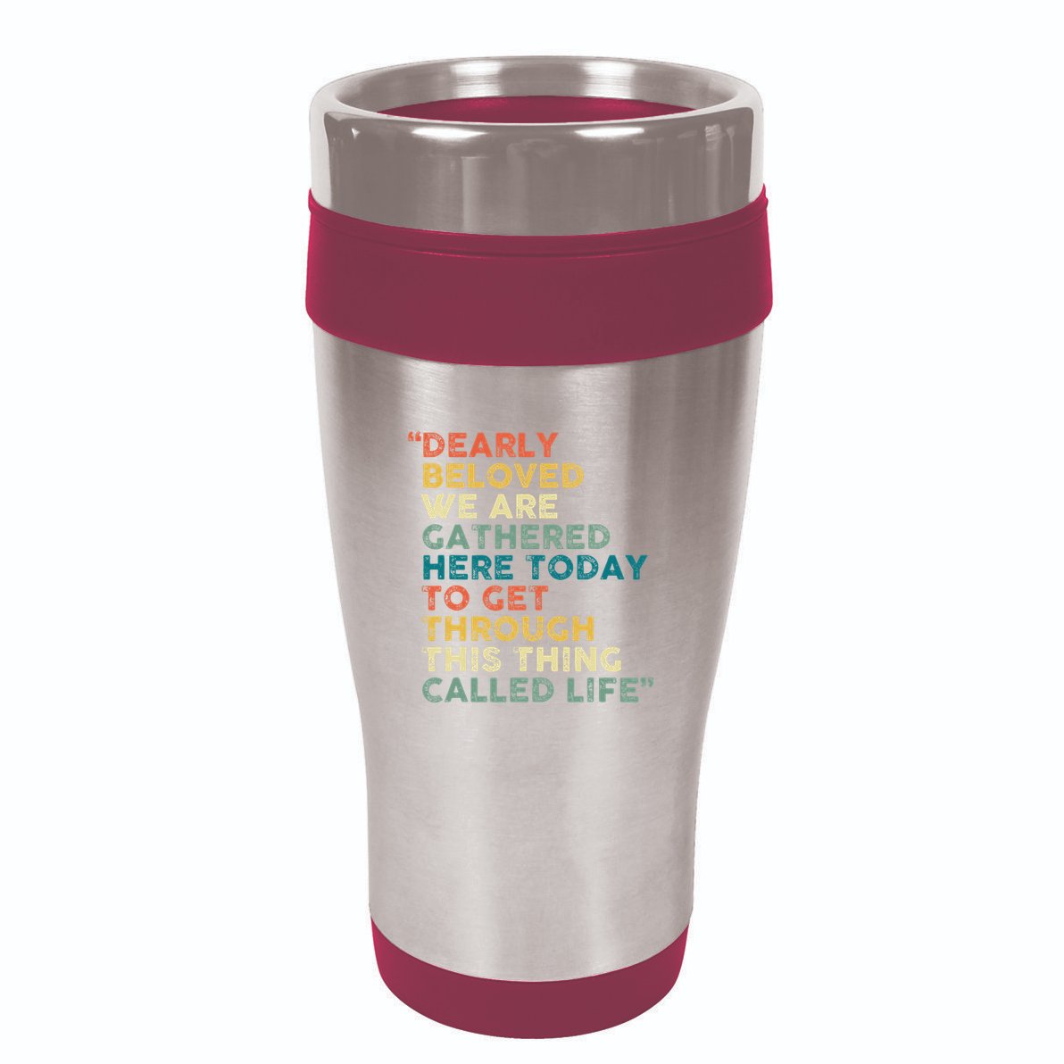 Dearly Beloved We Are Gathered Here Today To Get Through 16oz Travel Tumbler