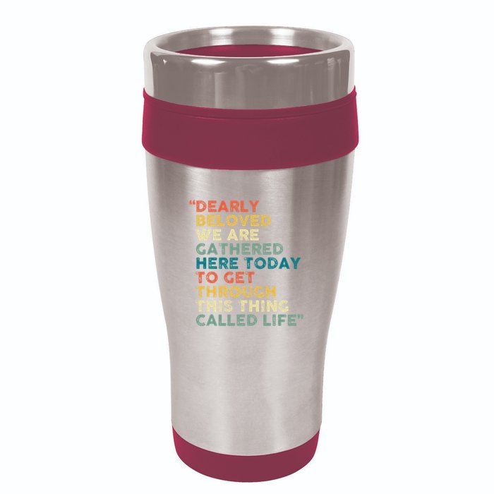 Dearly Beloved We Are Gathered Here Today To Get Through 16oz Travel Tumbler
