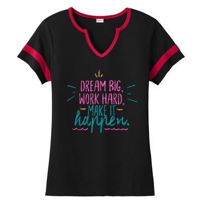 Dream Big Work Hard Make It Happen Quote Ladies Halftime Notch Neck Tee