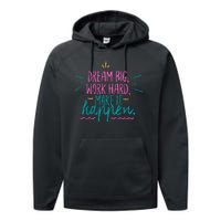 Dream Big Work Hard Make It Happen Quote Performance Fleece Hoodie