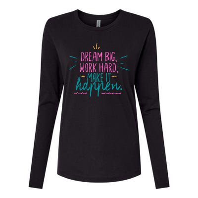 Dream Big Work Hard Make It Happen Quote Womens Cotton Relaxed Long Sleeve T-Shirt