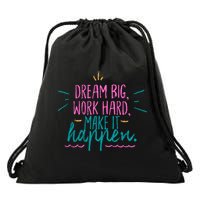 Dream Big Work Hard Make It Happen Quote Drawstring Bag