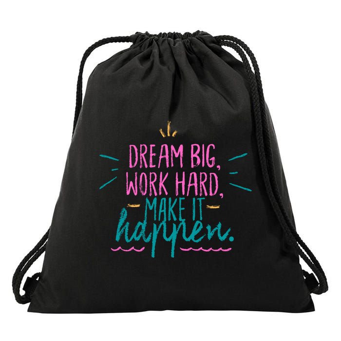 Dream Big Work Hard Make It Happen Quote Drawstring Bag
