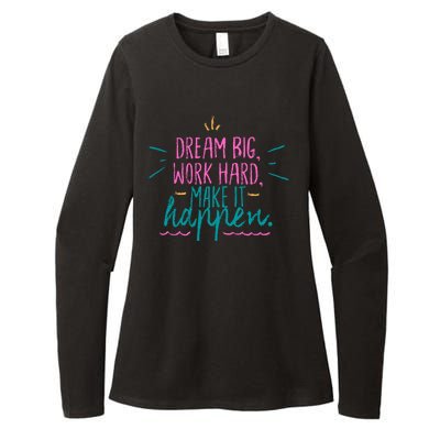 Dream Big Work Hard Make It Happen Quote Womens CVC Long Sleeve Shirt