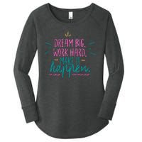 Dream Big Work Hard Make It Happen Quote Women's Perfect Tri Tunic Long Sleeve Shirt