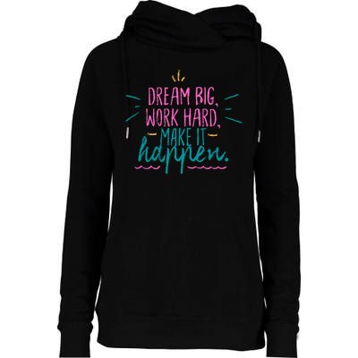 Dream Big Work Hard Make It Happen Quote Womens Funnel Neck Pullover Hood