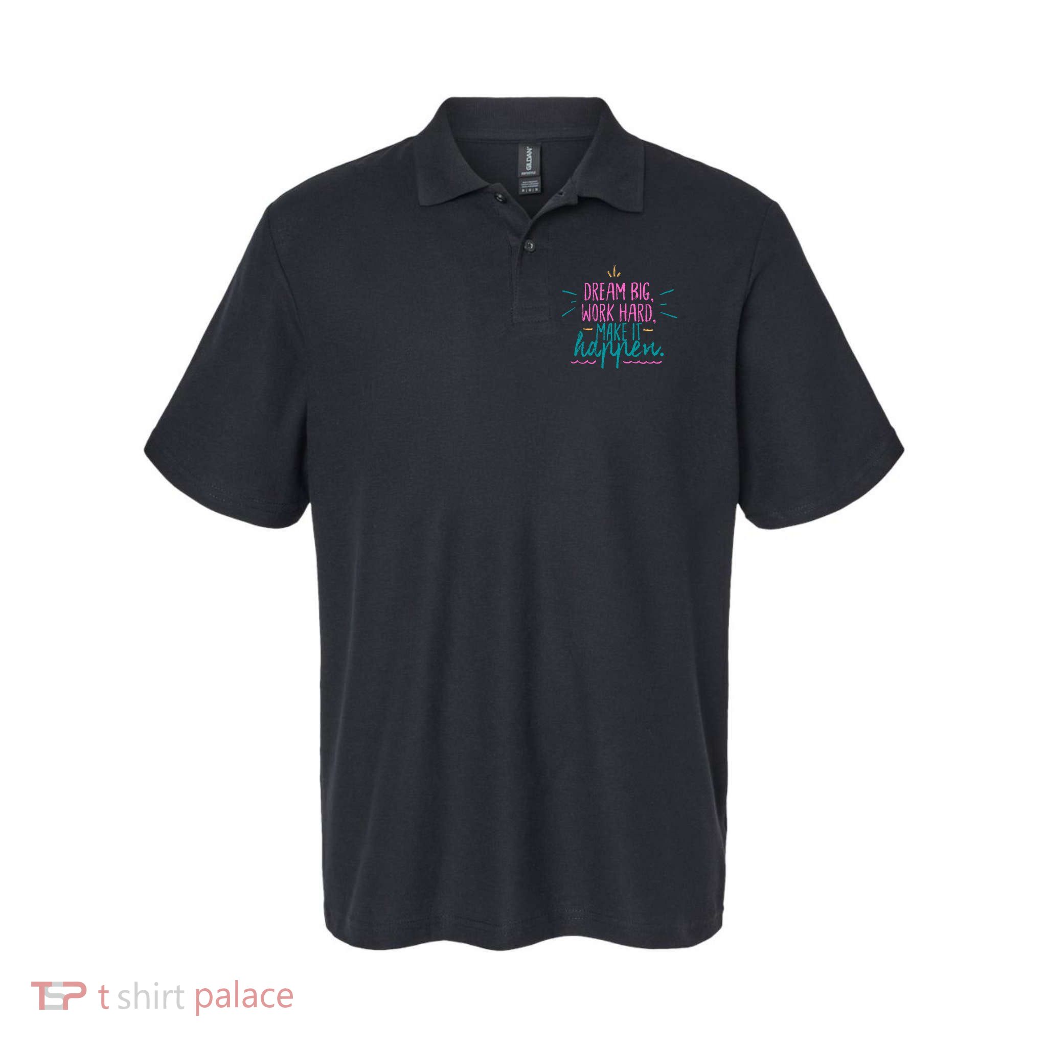 Dream Big Work Hard Make It Happen Quote Polo