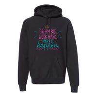 Dream Big Work Hard Make It Happen Quote Premium Hoodie