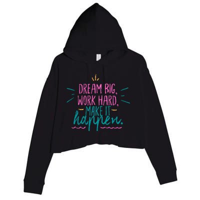 Dream Big Work Hard Make It Happen Quote Crop Fleece Hoodie