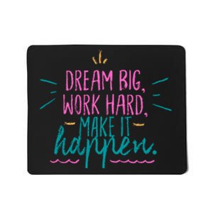 Dream Big Work Hard Make It Happen Quote Mousepad