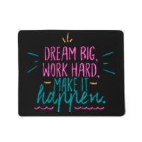 Dream Big Work Hard Make It Happen Quote Mousepad